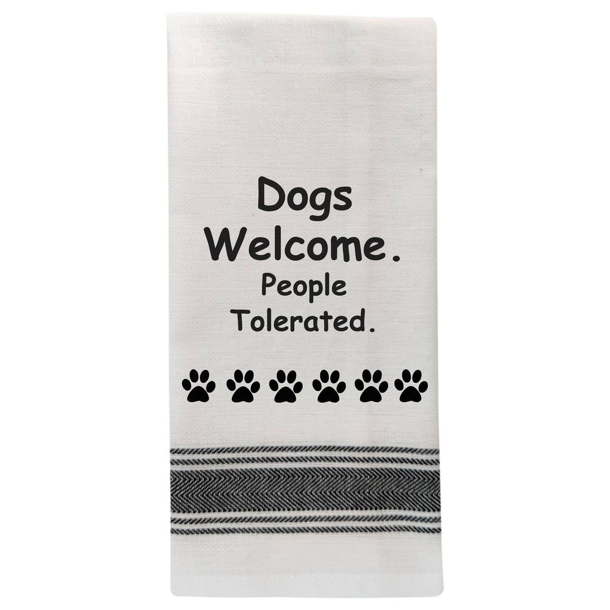 BB-D-60 White Kitchen Towel "Dogs welcome, people tolerated"